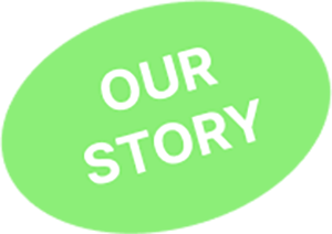 OUR STORY